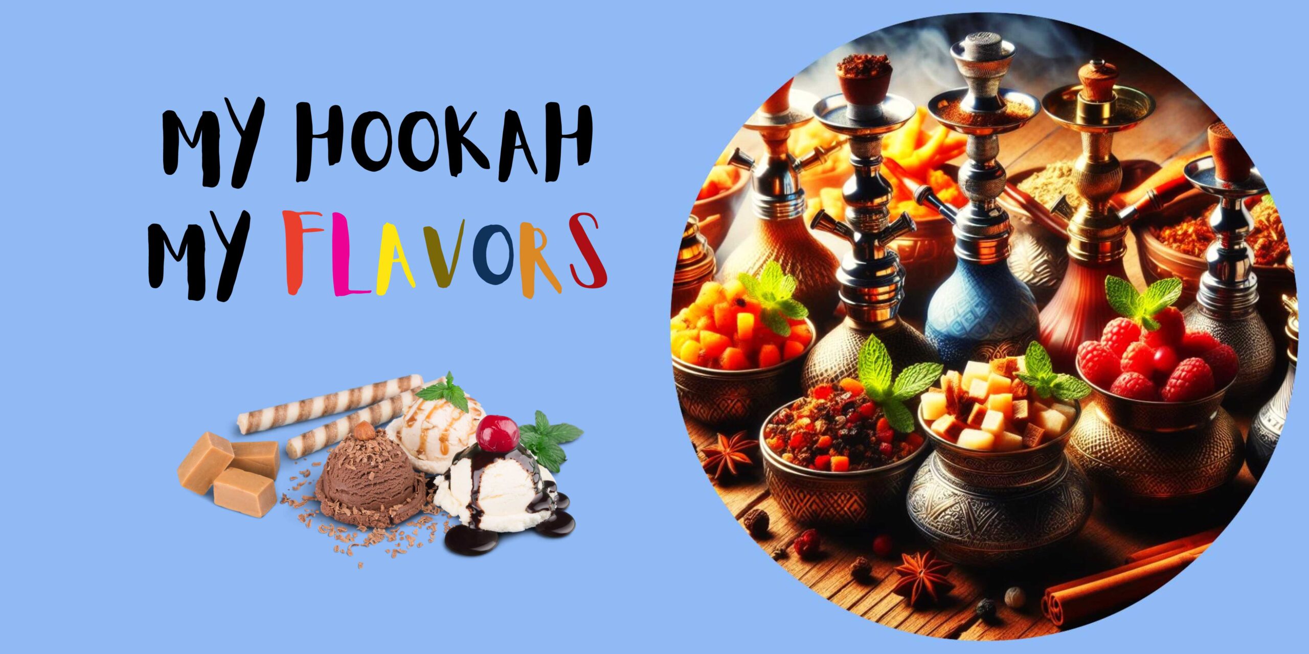 Image is about the delicious hookah flavors showing colorful fruits and mouthwatering chocolate caramel ice cream.